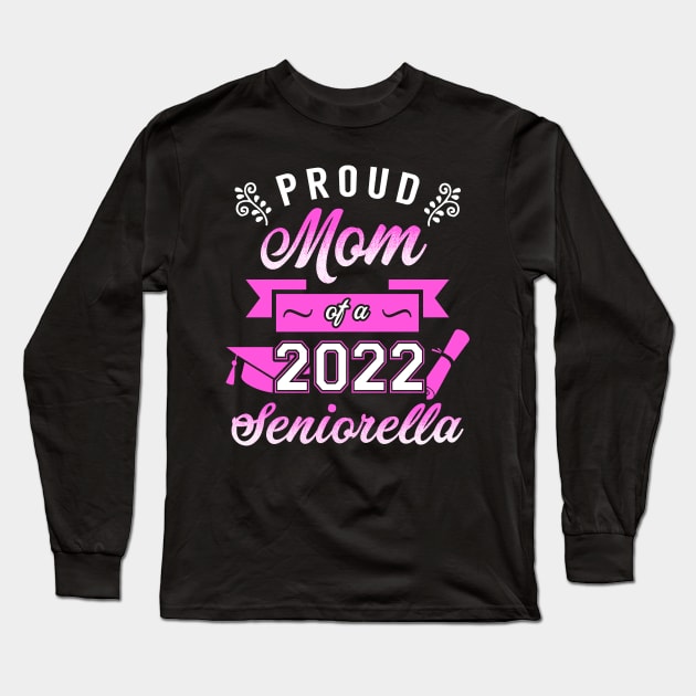 Proud Mom of a 2022 Seniorella Long Sleeve T-Shirt by KsuAnn